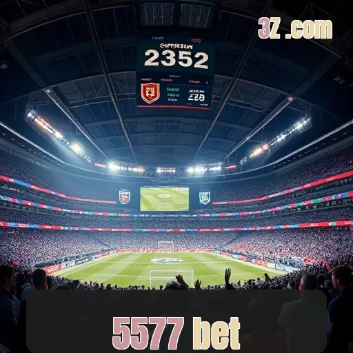 5577 bet: Venha Acompanhar Eventos Esportivos e Ganhar Prêmios